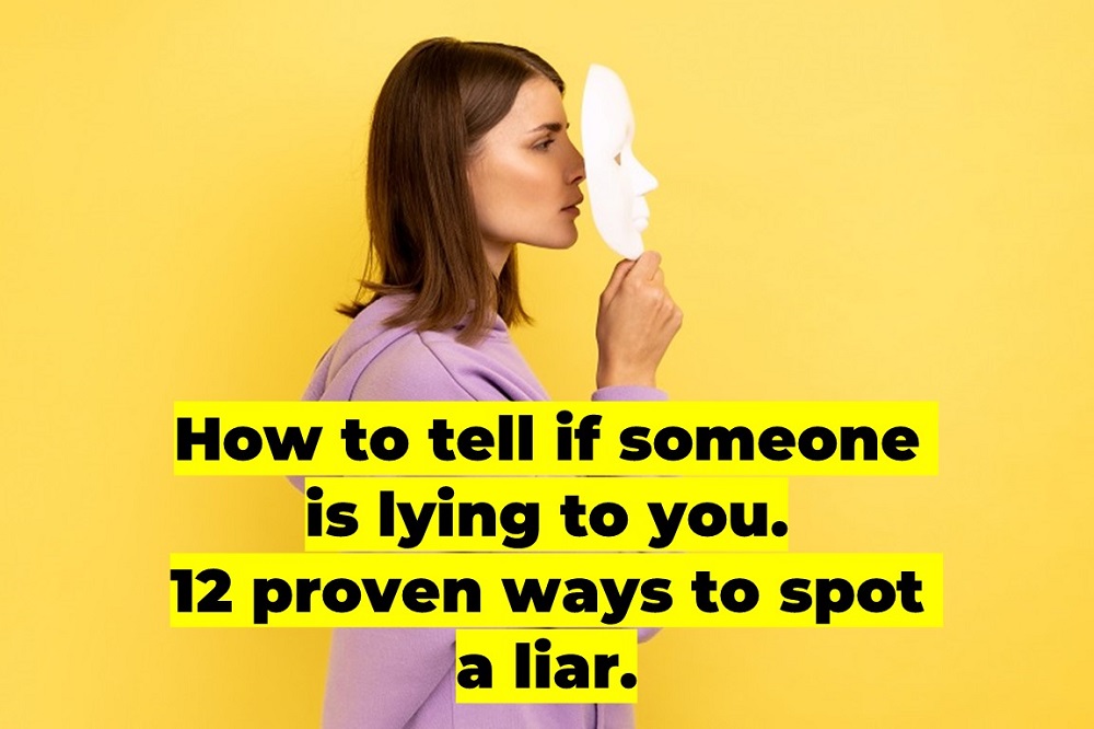 How To Tell If Someone Is Lying To You 12 Proven Ways To Spot A Liar 