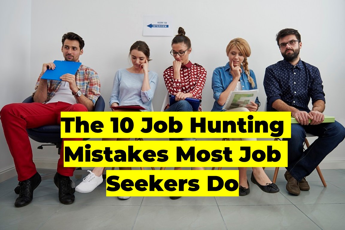 The 10 Job Hunting Mistakes Most Job Seekers Do Blist