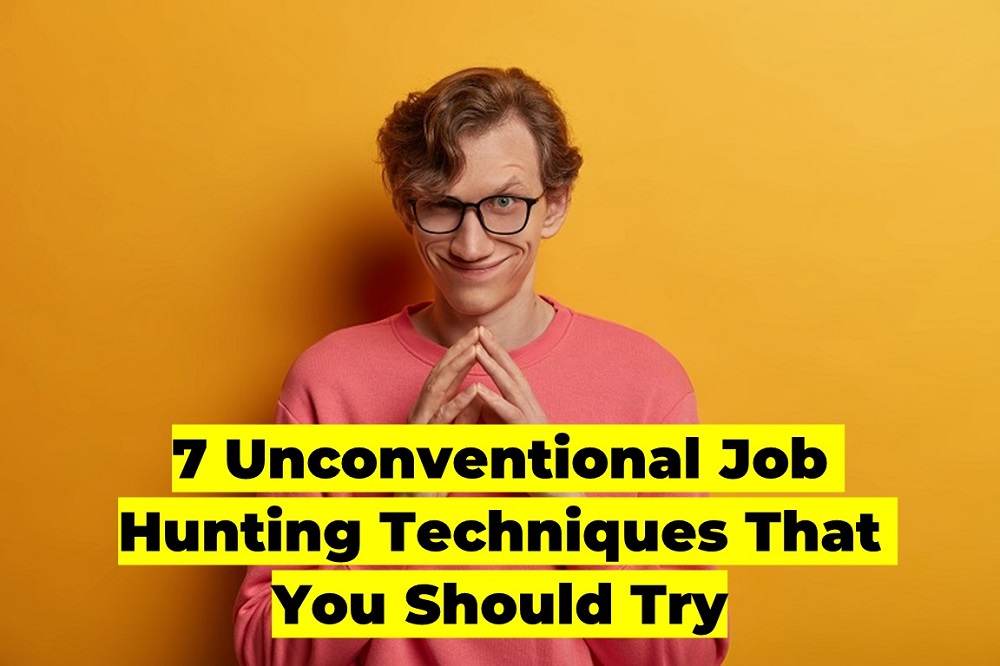 7 Unconventional Job Hunting Techniques That You Should Try Blist